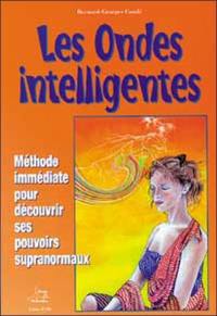 Les ondes intelligentes : méthode immédiate pour découvrir ses pouvoirs supranormaux