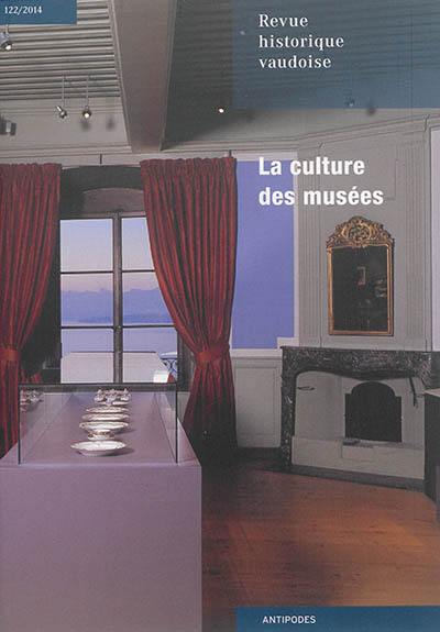 Revue historique vaudoise, n° 122. La culture des musées