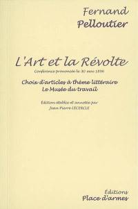 L'art et la révolte : conférence prononcée le 30 mai 1896. Choix d'articles à thème littéraire. Le musée du travail