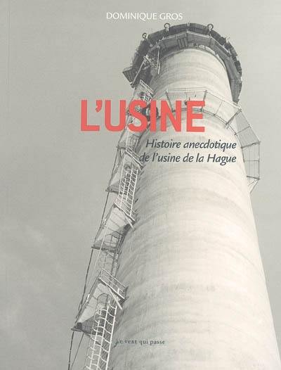 L'usine : histoire anecdotique de la Hague