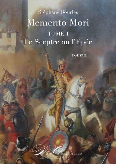 Memento Mori. Vol. 1. Le sceptre ou l'épée