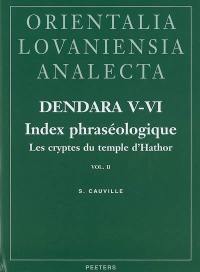 Dendara, le temple d'Isis. Vol. 5-6. Les cryptes du temple d'Hathor 2 : index phraséologique