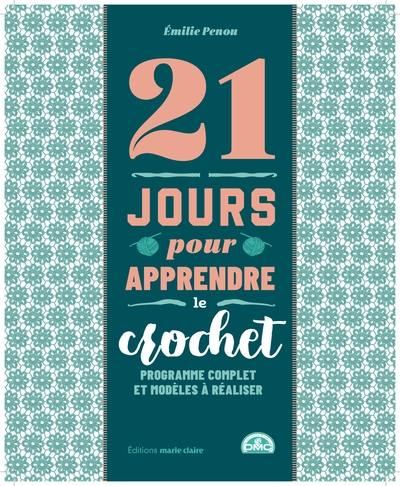 21 jours pour apprendre le crochet : programme complet et modèles à réaliser