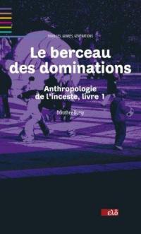 Anthropologie de l'inceste. Vol. 1. Le berceau des dominations