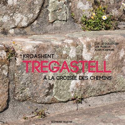 Tregastell : à la croisée des chemins. Tregastell : kroashent