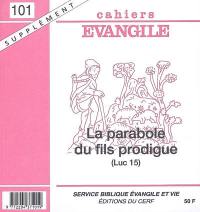 Cahiers Evangile, supplément, n° 101. La parabole du fils prodigue (Luc 15, 11-32)