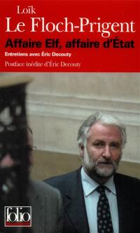 Affaire Elf, affaire d'Etat : entretiens avec Eric Decouty