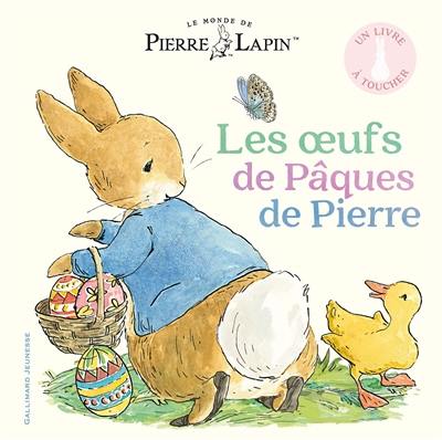 Le monde de Pierre Lapin. Les oeufs de Pâques de Pierre