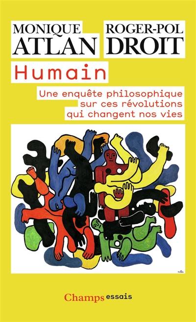 Humain : une enquête philosophique sur ces révolutions qui changent nos vies