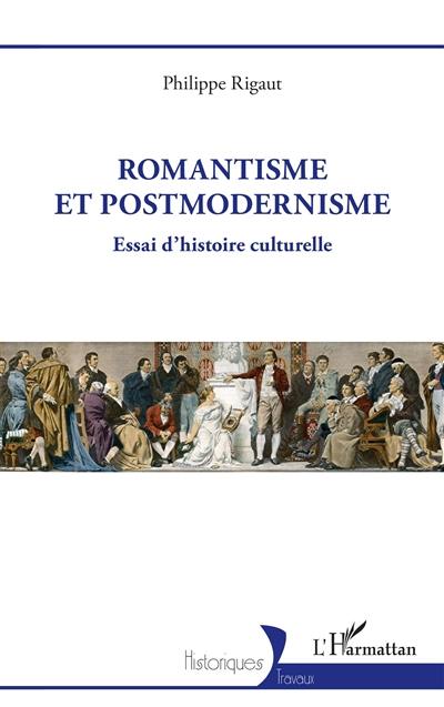 Romantisme et postmodernisme : essai d'histoire culturelle