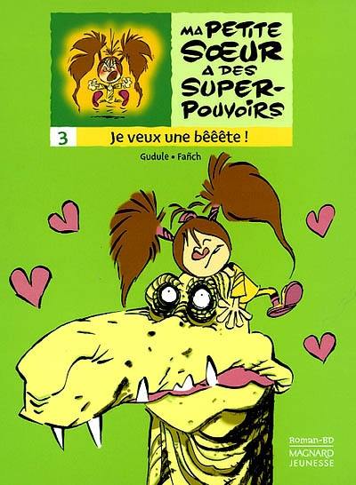 Ma petite soeur a des super-pouvoirs. Vol. 3. Je veux une bêêête !