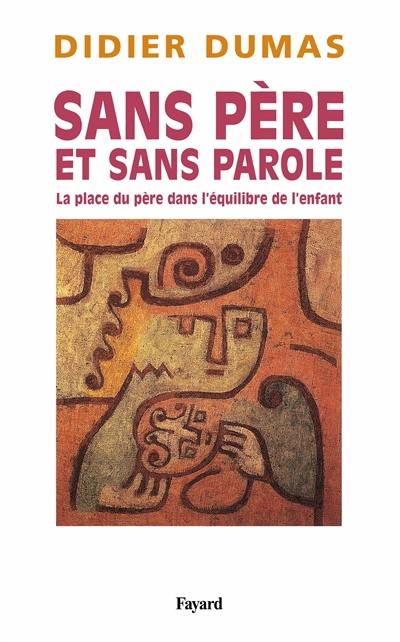 Sans père et sans parole : la place du père dans l'équilibre de l'enfant