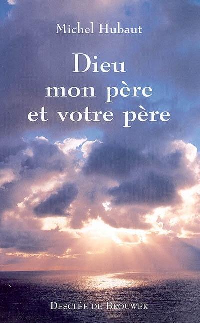 Dieu, mon père et votre père