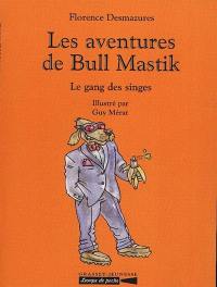 Les aventures de Bull Mastik : le gang des singes