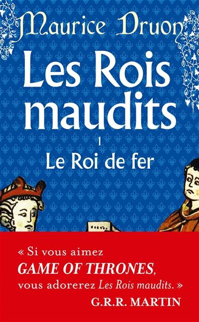 Les rois maudits. Vol. 1. Le roi de fer : roman historique