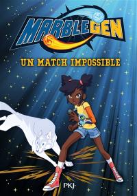 Marblegen. Vol. 4. Un match impossible