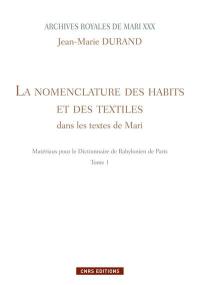 Archives royales de Mari. Vol. 30. La nomenclature des habits et des textiles dans les textes de Mari : matériaux pour le dictionnaire de Babylonien de Paris (tome 1)