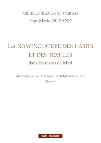 Archives royales de Mari. Vol. 30. La nomenclature des habits et des textiles dans les textes de Mari : matériaux pour le dictionnaire de Babylonien de Paris (tome 1)