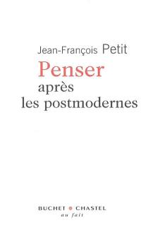 Penser après les postmodernes