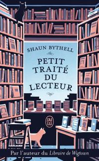 Petit traité du lecteur : un libraire raconte ce que le vôtre pense (peut-être) tout bas