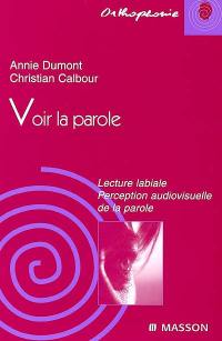 Voir la parole : lecture labiale, perception audiovisuelle de la parole