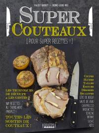 Super couteaux : pour super recettes !