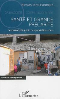 Santé et grande précarité : l'exclusion par le soin des populations roms