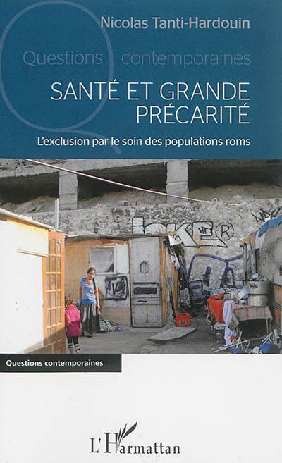 Santé et grande précarité : l'exclusion par le soin des populations roms