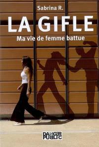 La gifle : ma vie de femme battue