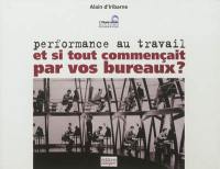 Performance au travail : et si tout commençait par vos bureaux ?