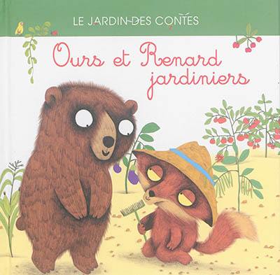 Ours et Renard jardiniers : d'après un conte de Russie