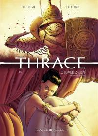 Thrace. Vol. 1. O iuvenes lupi. O jeunes loups