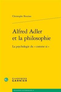 Alfred Adler et la philosophie : la psychologie du comme si