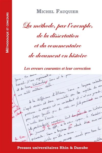 Livre La Methode Par L Exemple De La Dissertation Et Du Commentaire De Document En Histoire Les Erreurs Courantes Et Leur Correction Le Livre De Michel Fauquier Presses Universitaires Rhin