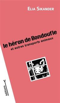 Le héron de Bondoufle : et autres transports animaux