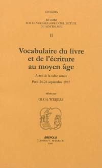 Etudes sur le vocabulaire intellectuel du Moyen Age. Vol. 2. Vocabulaire du livre et de l'écriture au Moyen Age : actes de la table ronde, Paris, 24-26 septembre 1987