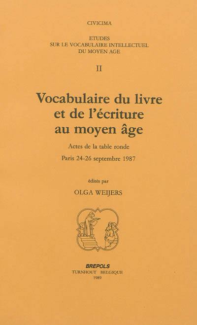 Etudes sur le vocabulaire intellectuel du Moyen Age. Vol. 2. Vocabulaire du livre et de l'écriture au Moyen Age : actes de la table ronde, Paris, 24-26 septembre 1987