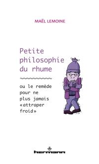 Petite philosophie du rhume ou Le remède pour ne plus jamais attraper froid