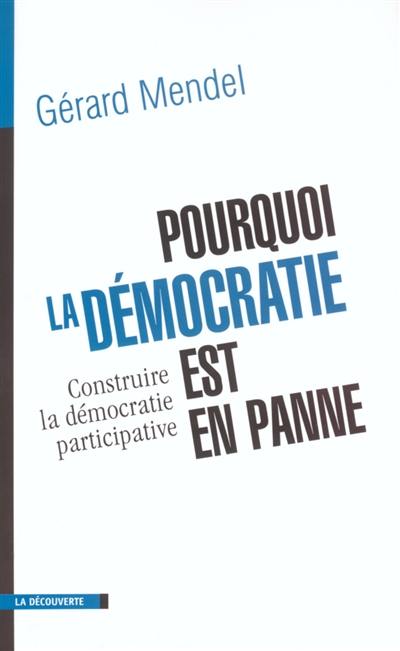 Pourquoi la démocratie est en panne : construire la démocratie participative