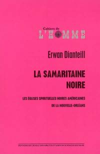 La Samaritaine noire : les Eglises spirituelles noires américaines de la Nouvelle-Orléans