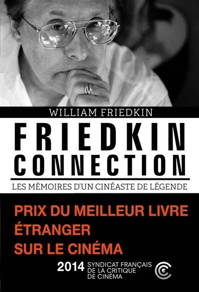 Friedkin connection : les mémoires d'un cinéaste de légende