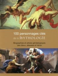 100 personnages clés de la mythologie : biographies et arbres généalogiques des dieux, déesses et héros