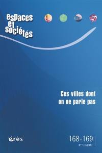 Espaces et sociétés, n° 168-169. Ces villes dont on ne parle pas