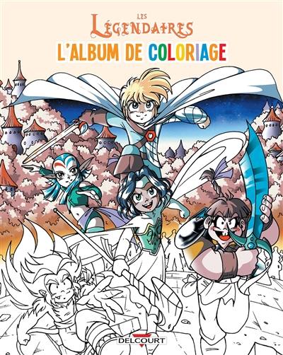 Les Légendaires : l'album de coloriage