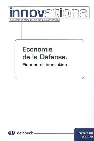 Innovations, n° 28. Economie de la Défense : finance et innovation