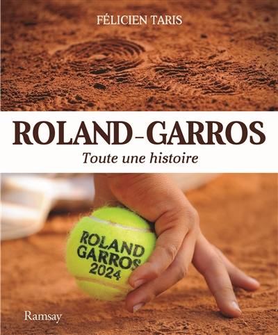 Roland-Garros : toute une histoire