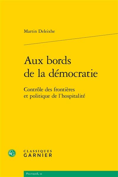 Aux bords de la démocratie : contrôle des frontières et politique de l'hospitalité