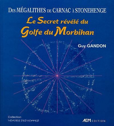 Le secret révélé du golfe de Morbihan. Les secrets de Stonehenge