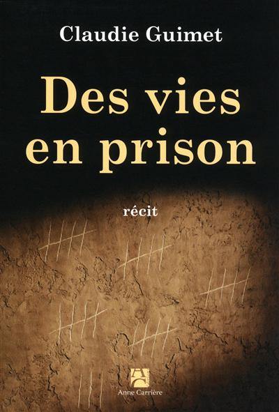 Des vies en prison : récit