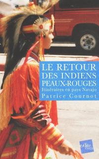 Le retour des Indiens Peaux-Rouges : itinéraires en pays Navajo